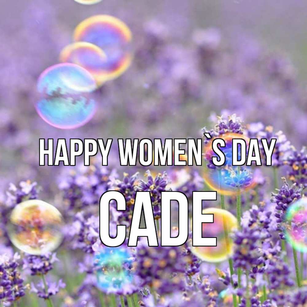 Greetings card с именем, Cade happy women`s day цветы Greetings with text for free download 